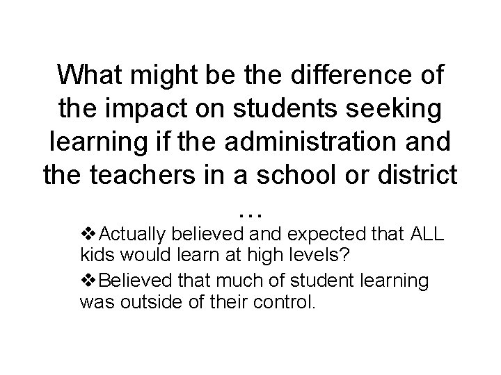What might be the difference of the impact on students seeking learning if the