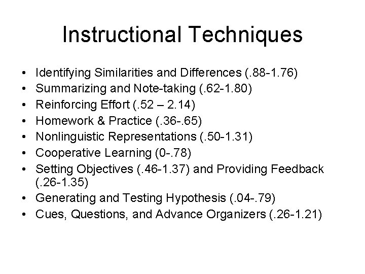 Instructional Techniques • • Identifying Similarities and Differences (. 88 -1. 76) Summarizing and