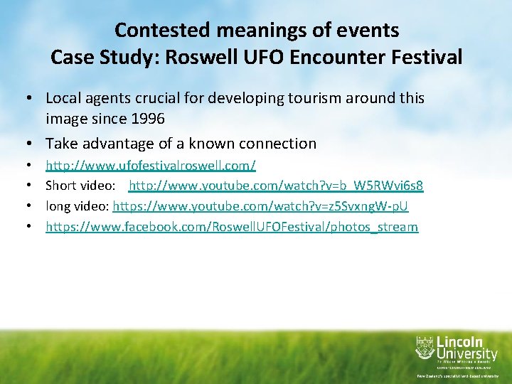 Contested meanings of events Case Study: Roswell UFO Encounter Festival • Local agents crucial