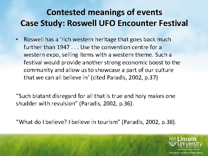 Contested meanings of events Case Study: Roswell UFO Encounter Festival • Roswell has a