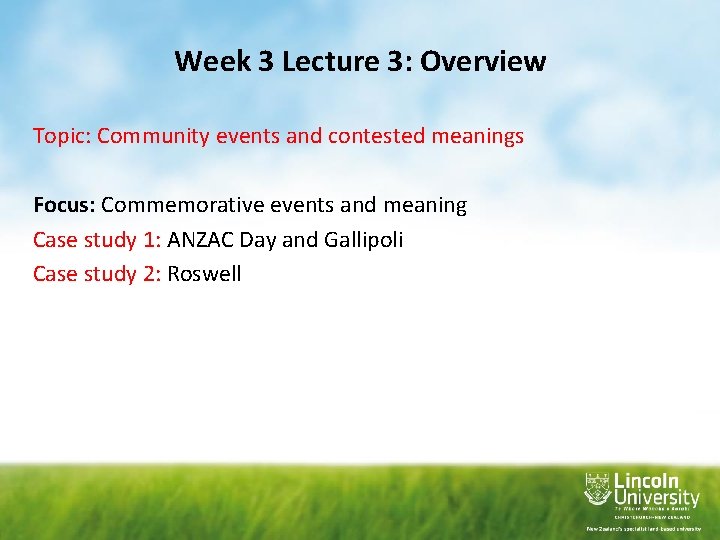 Week 3 Lecture 3: Overview Topic: Community events and contested meanings Focus: Commemorative events