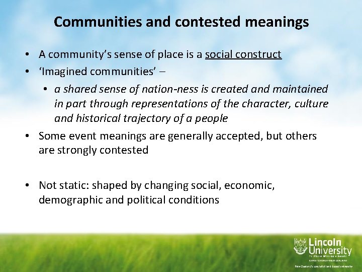 Communities and contested meanings • A community’s sense of place is a social construct