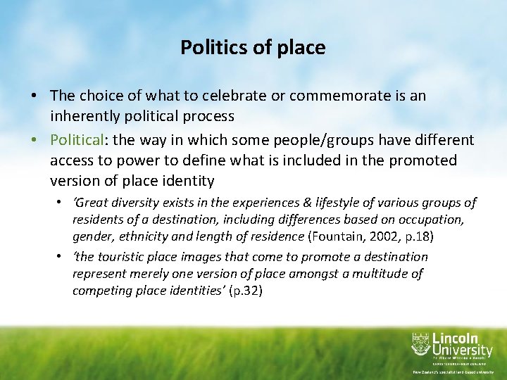 Politics of place • The choice of what to celebrate or commemorate is an