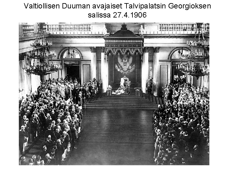 Valtiollisen Duuman avajaiset Talvipalatsin Georgioksen salissa 27. 4. 1906 