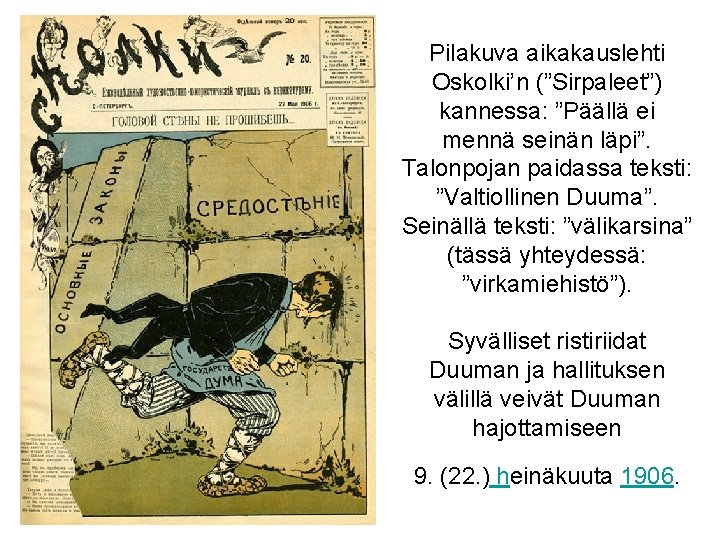 Pilakuva aikakauslehti Oskolki’n (”Sirpaleet”) kannessa: ”Päällä ei mennä seinän läpi”. Talonpojan paidassa teksti: ”Valtiollinen