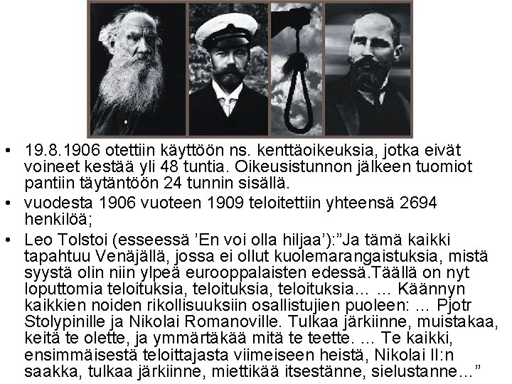  • 19. 8. 1906 otettiin käyttöön ns. kenttäoikeuksia, jotka eivät voineet kestää yli