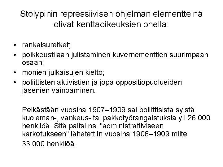 Stolypinin repressiivisen ohjelman elementteinä olivat kenttäoikeuksien ohella: • rankaisuretket; • poikkeustilaan julistaminen kuvernementtien suurimpaan