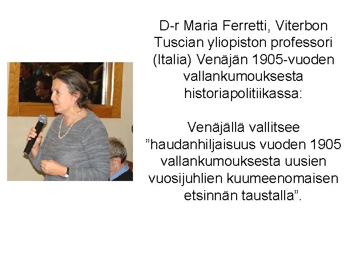 D-r Maria Ferretti, Viterbon Tuscian yliopiston professori (Italia) Venäjän 1905 -vuoden vallankumouksesta historiapolitiikassa: Venäjällä