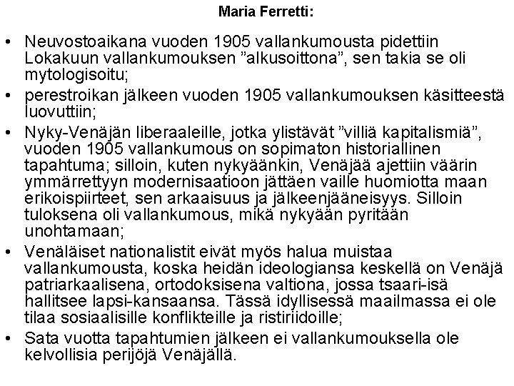 Maria Ferretti: • Neuvostoaikana vuoden 1905 vallankumousta pidettiin Lokakuun vallankumouksen ”alkusoittona”, sen takia se