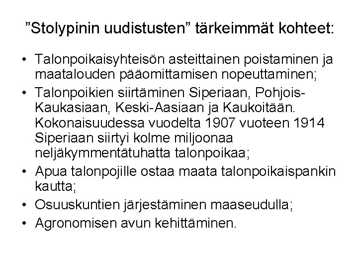 ”Stolypinin uudistusten” tärkeimmät kohteet: • Talonpoikaisyhteisön asteittainen poistaminen ja maatalouden pääomittamisen nopeuttaminen; • Talonpoikien