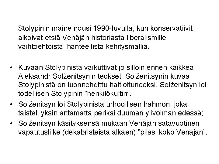  Stolypinin maine nousi 1990 -luvulla, kun konservatiivit alkoivat etsiä Venäjän historiasta liberalismille vaihtoehtoista