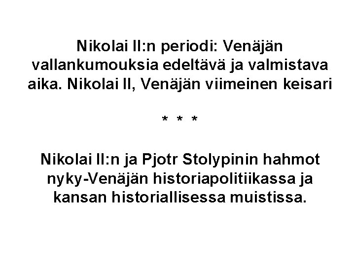 Nikolai II: n periodi: Venäjän vallankumouksia edeltävä ja valmistava aika. Nikolai II, Venäjän viimeinen