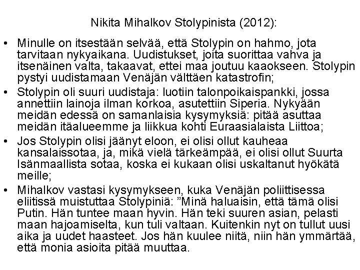 Nikita Mihalkov Stolypinista (2012): • Minulle on itsestään selvää, että Stolypin on hahmo, jota