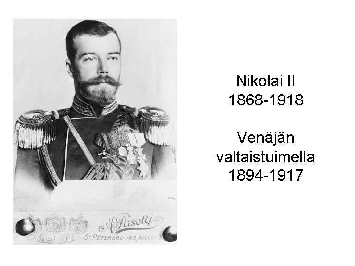 Nikolai II 1868 -1918 Venäjän valtaistuimella 1894 -1917 
