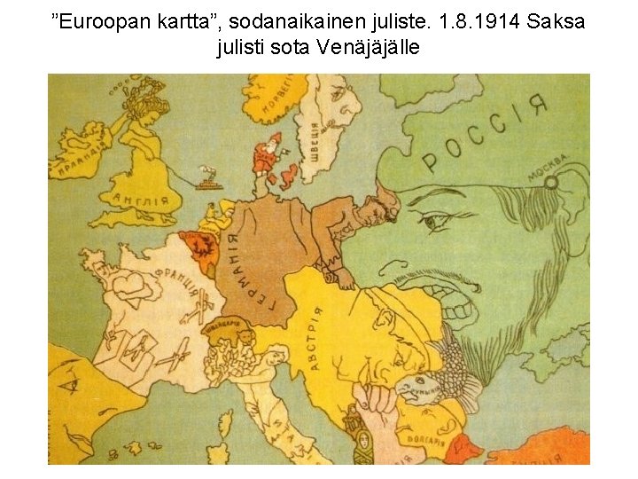 ”Euroopan kartta”, sodanaikainen juliste. 1. 8. 1914 Saksa julisti sota Venäjäjälle 