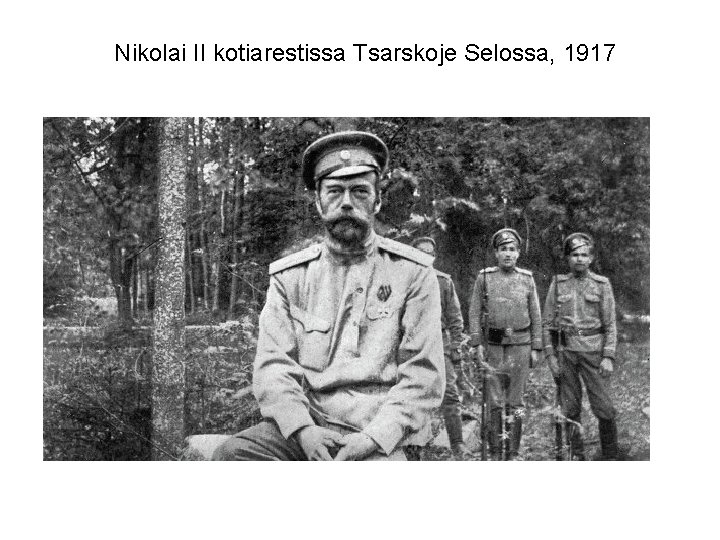 Nikolai II kotiarestissa Tsarskoje Selossa, 1917 