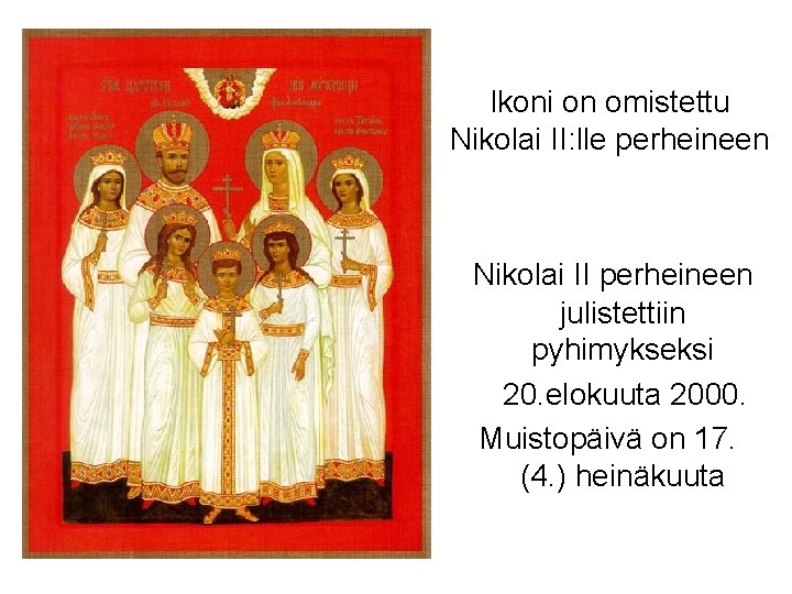 Ikoni on omistettu Nikolai II: lle perheineen Nikolai II perheineen julistettiin pyhimykseksi 20. elokuuta