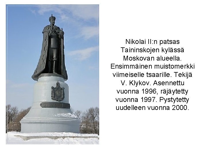 Nikolai II: n patsas Taininskojen kylässä Moskovan alueella. Ensimmäinen muistomerkki viimeiselle tsaarille. Tekijä V.