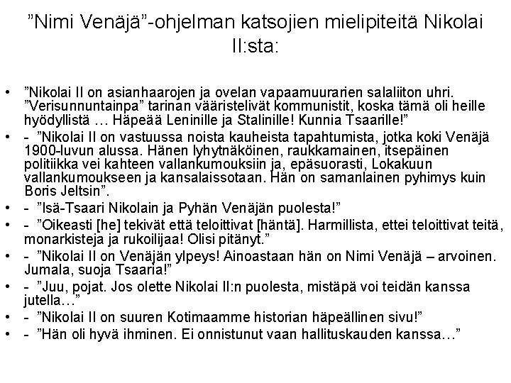 ”Nimi Venäjä”-ohjelman katsojien mielipiteitä Nikolai II: sta: • ”Nikolai II on asianhaarojen ja ovelan