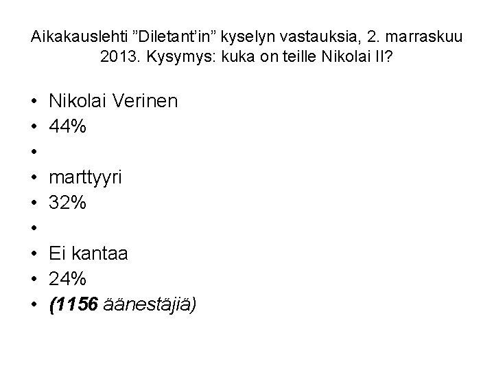 Aikakauslehti ”Diletant’in” kyselyn vastauksia, 2. marraskuu 2013. Kysymys: kuka on teille Nikolai II? •