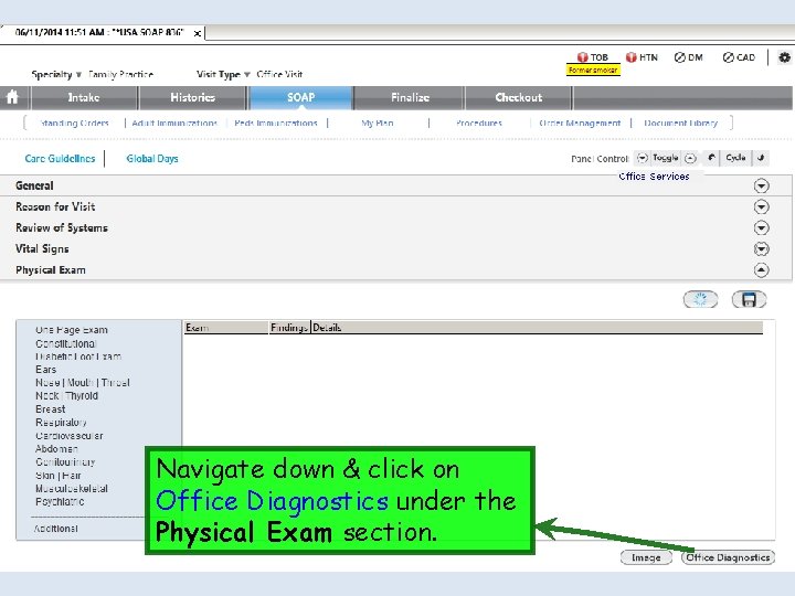 Navigate down & click on Office Diagnostics under the Physical Exam section. 