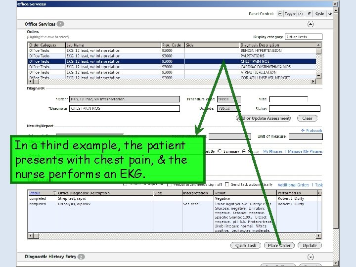 In a third example, the patient presents with chest pain, & the nurse performs