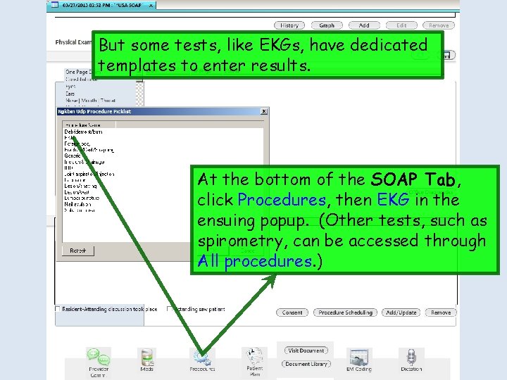 But some tests, like EKGs, have dedicated templates to enter results. At the bottom