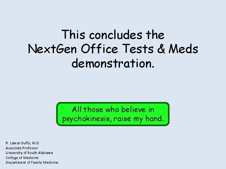 This concludes the Next. Gen Office Tests & Meds demonstration. All those who believe