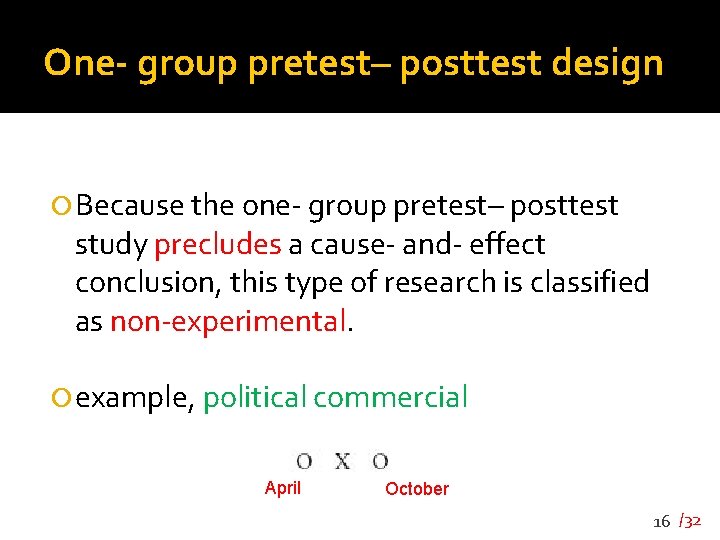 One- group pretest– posttest design Because the one- group pretest– posttest study precludes a