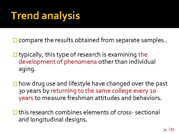 Trend analysis � compare the results obtained from separate samples. � typically, this type