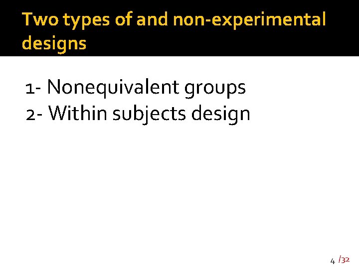Two types of and n 0 n-experimental designs 1 - Nonequivalent groups 2 -