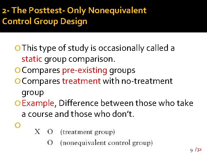 2 - The Posttest- Only Nonequivalent Control Group Design This type of study is