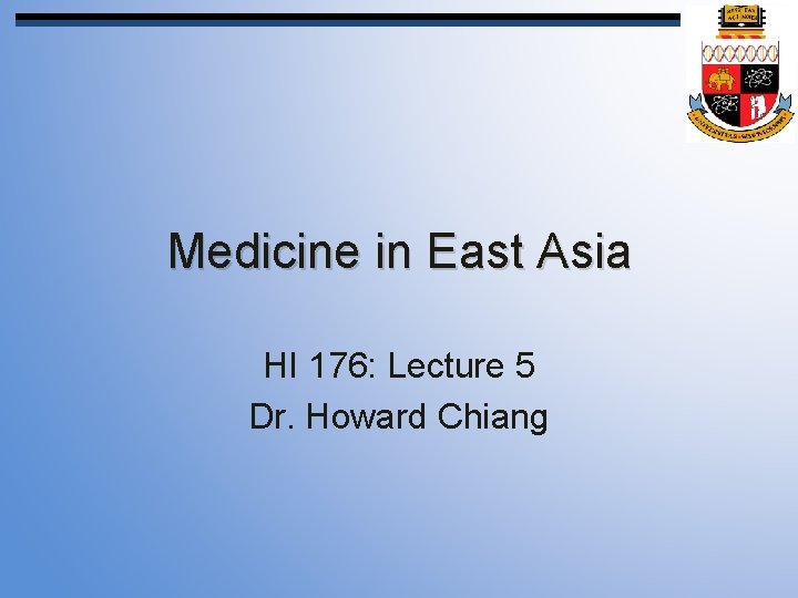 Medicine in East Asia HI 176: Lecture 5 Dr. Howard Chiang 