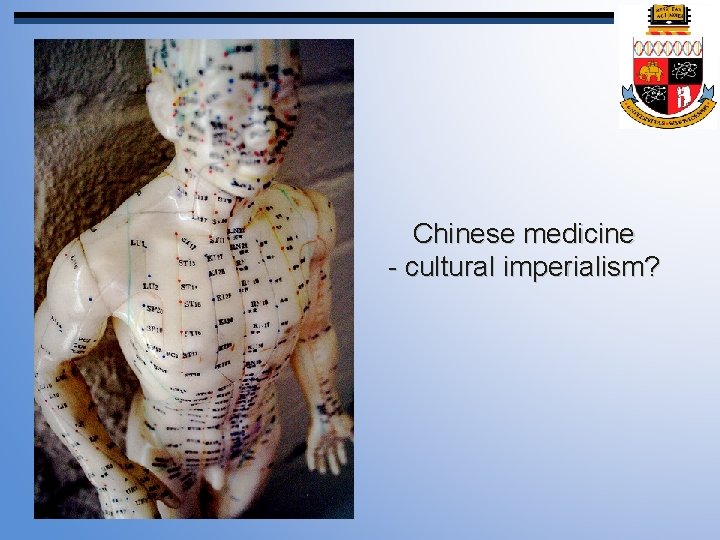 Chinese medicine - cultural imperialism? 