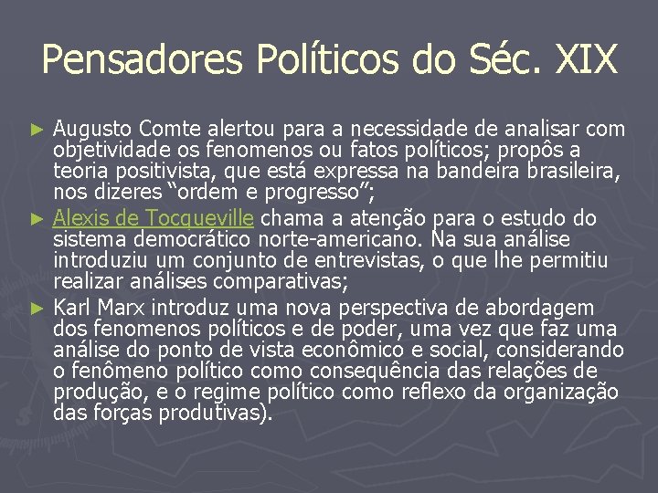 Pensadores Políticos do Séc. XIX Augusto Comte alertou para a necessidade de analisar com