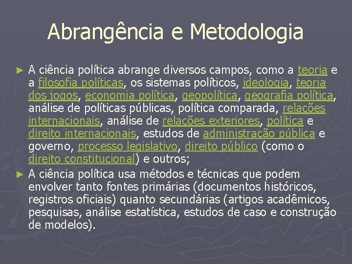 Abrangência e Metodologia A ciência política abrange diversos campos, como a teoria e a