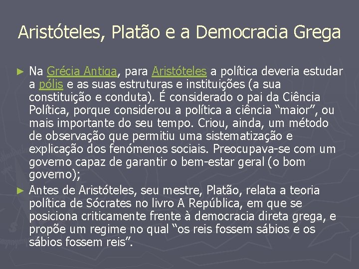 Aristóteles, Platão e a Democracia Grega Na Grécia Antiga, para Aristóteles a política deveria