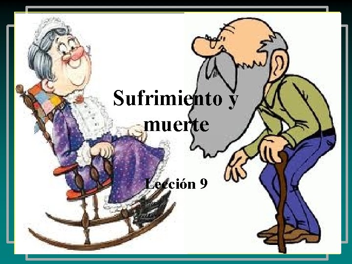 Sufrimiento y muerte Lección 9 