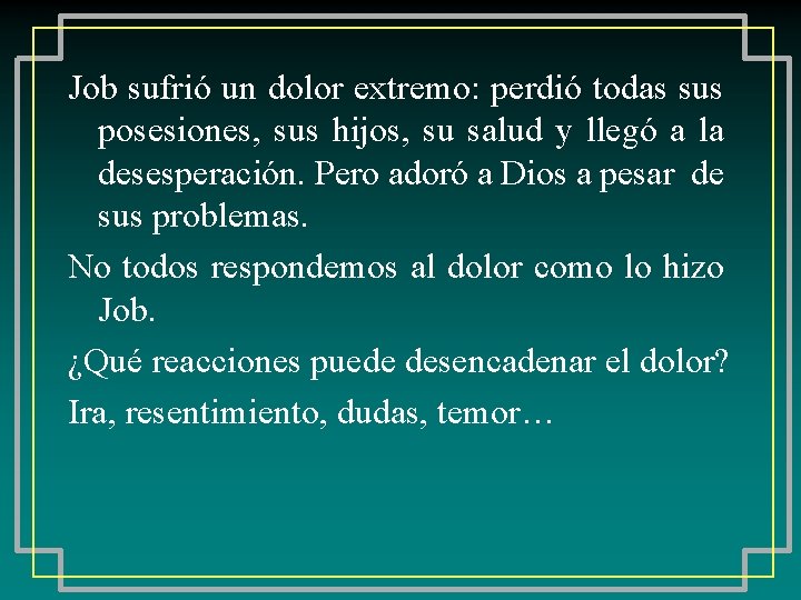 Job sufrió un dolor extremo: perdió todas sus posesiones, sus hijos, su salud y