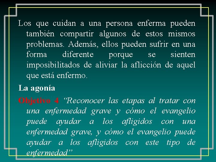 Los que cuidan a una persona enferma pueden también compartir algunos de estos mismos