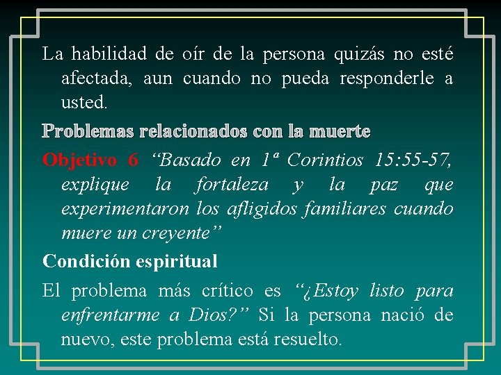 La habilidad de oír de la persona quizás no esté afectada, aun cuando no