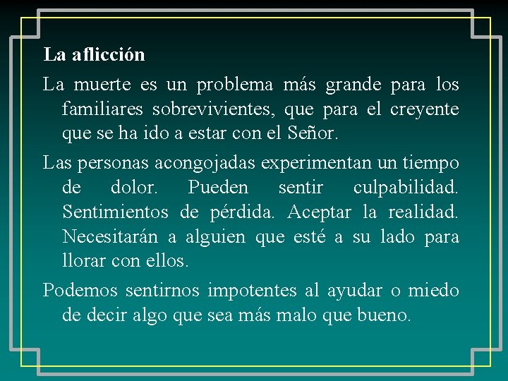La aflicción La muerte es un problema más grande para los familiares sobrevivientes, que