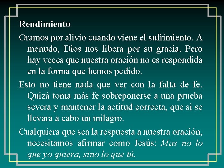 Rendimiento Oramos por alivio cuando viene el sufrimiento. A menudo, Dios nos libera por