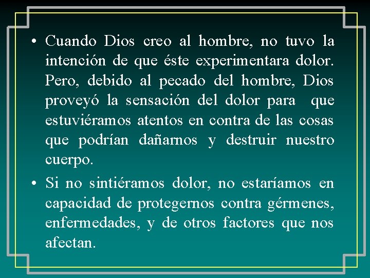  • Cuando Dios creo al hombre, no tuvo la intención de que éste