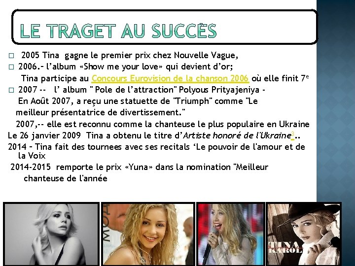 2005 Tina gagne le premier prix chez Nouvelle Vague, � 2006. – l’album «Show