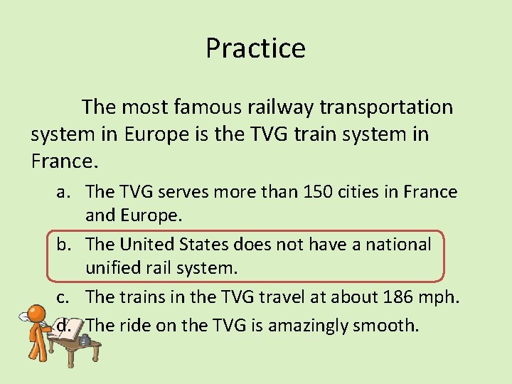 Practice The most famous railway transportation system in Europe is the TVG train system