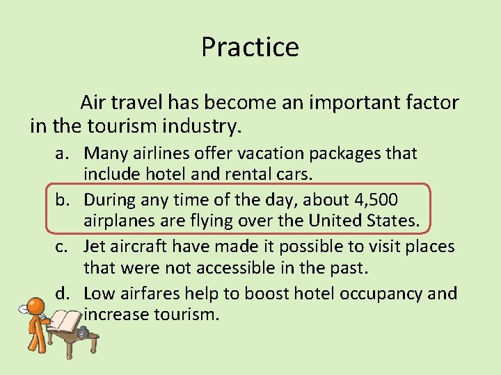 Practice Air travel has become an important factor in the tourism industry. a. Many