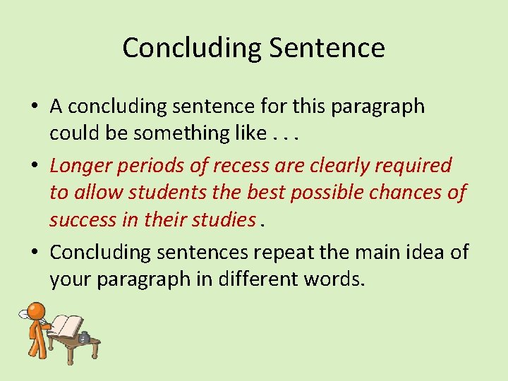 Concluding Sentence • A concluding sentence for this paragraph could be something like. .