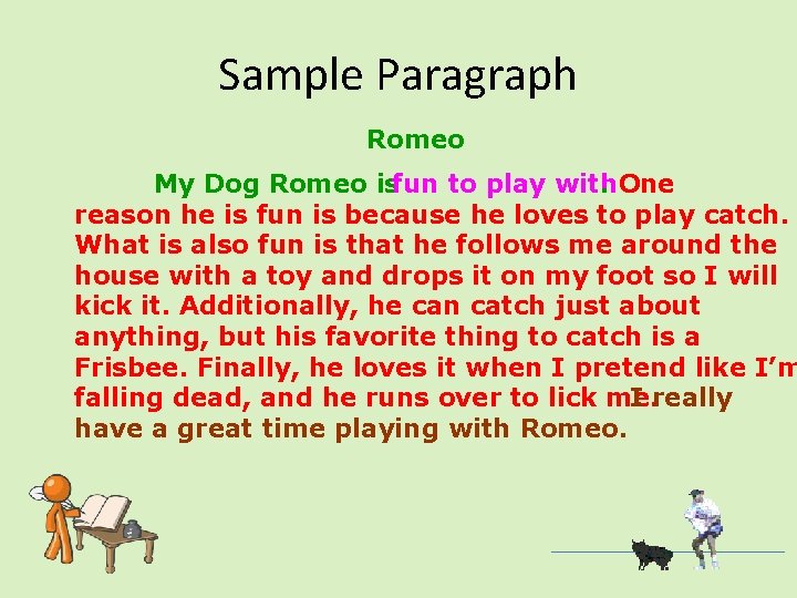 Sample Paragraph Romeo My Dog Romeo isfun to play with. One reason he is