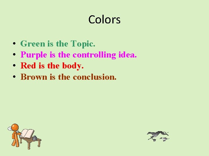 Colors • • Green is the Topic. Purple is the controlling idea. Red is